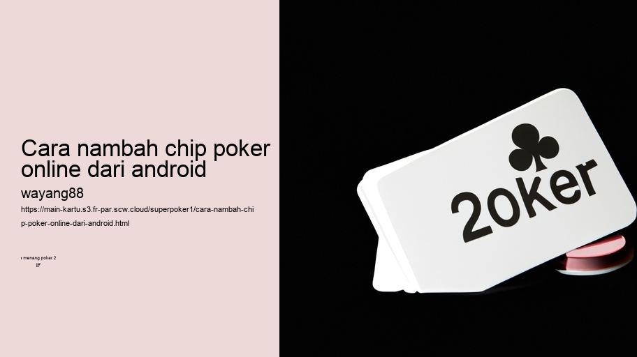 cara nambah chip poker online dari android