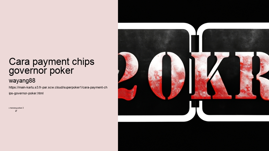 cara payment chips governor poker