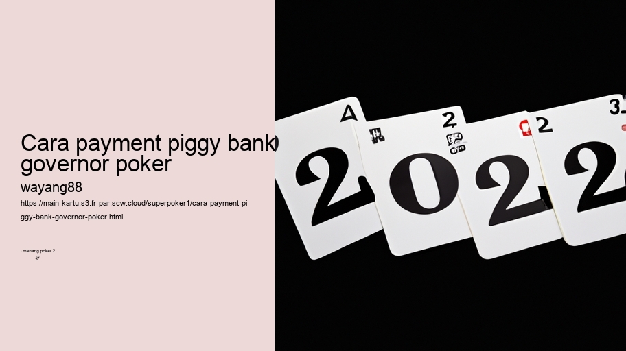 cara payment piggy bank governor poker